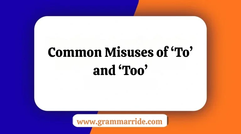Common Misuses of ‘To’ and ‘Too’