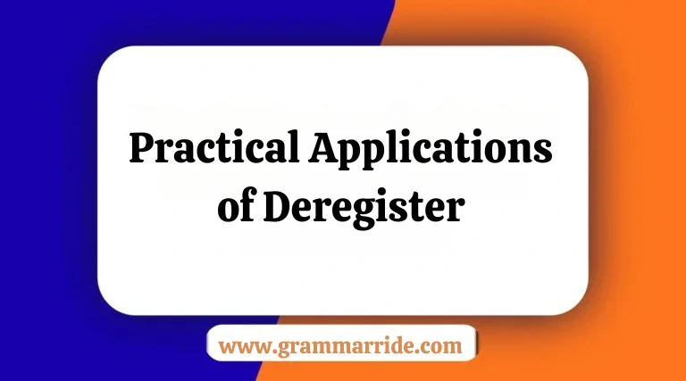Practical Applications of Deregister