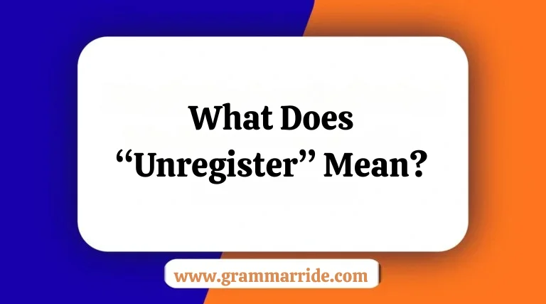 What Does “Unregister” Mean?