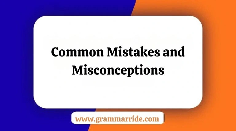 Common Mistakes and Misconceptions