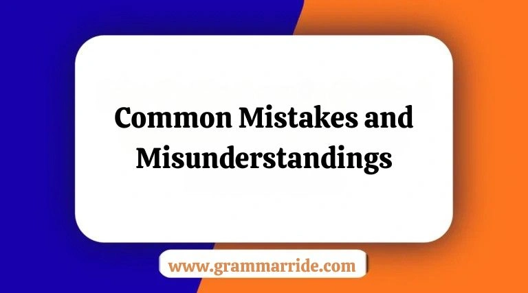 Common Mistakes and Misunderstandings
