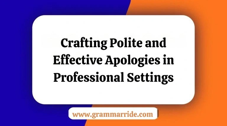 Crafting Polite and Effective Apologies in Professional Settings