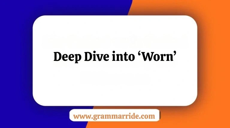 Deep Dive into ‘Worn’