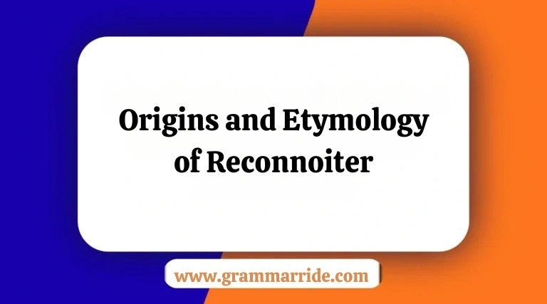 Origins and Etymology of Reconnoiter
