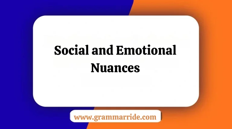 Social and Emotional Nuances