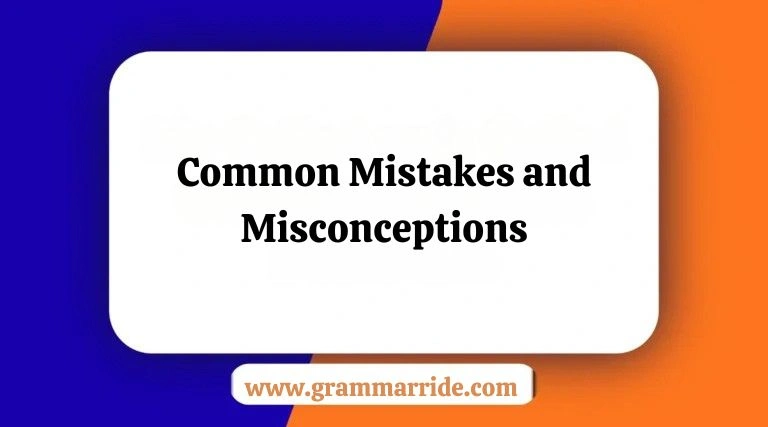Common Mistakes and Misconceptions
