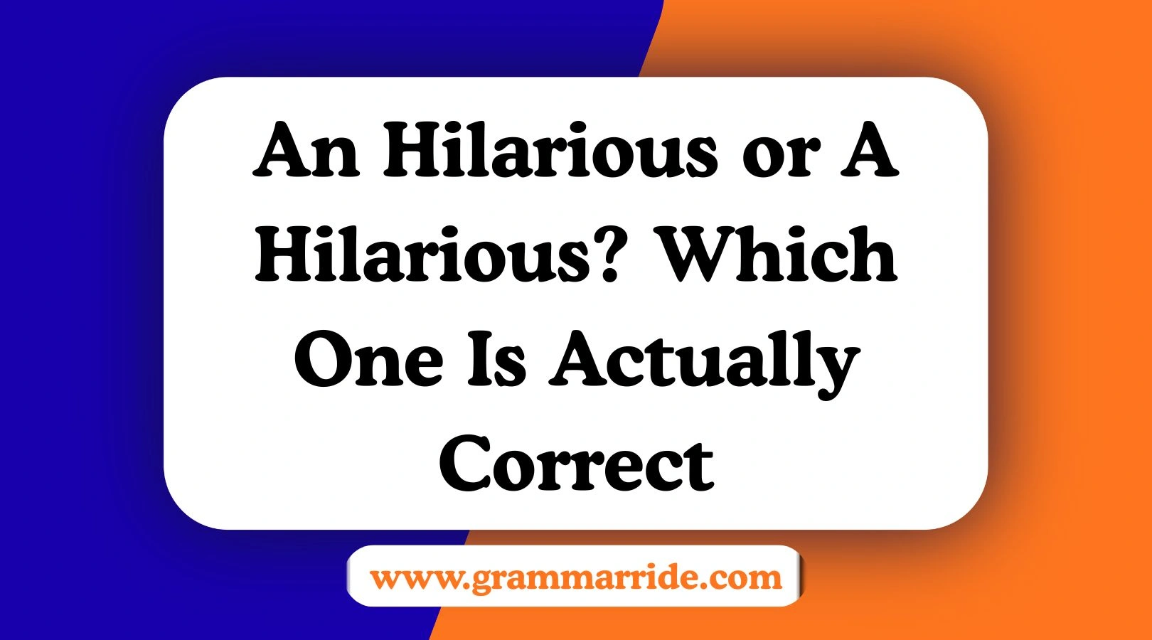 An Hilarious or A Hilarious? Which One Is Actually Correct