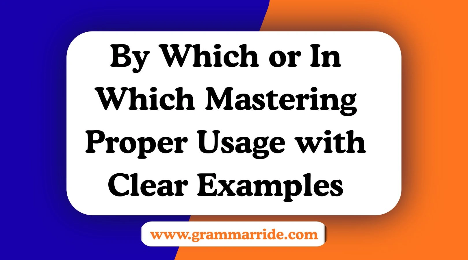 By Which or In Which? Mastering Proper Usage with Clear Examples