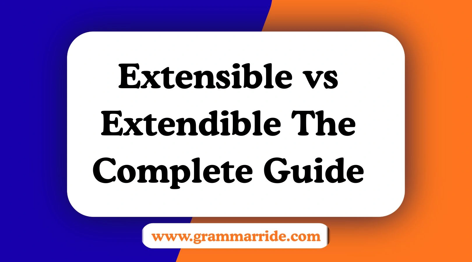 Extensible vs Extendible The Complete Guide