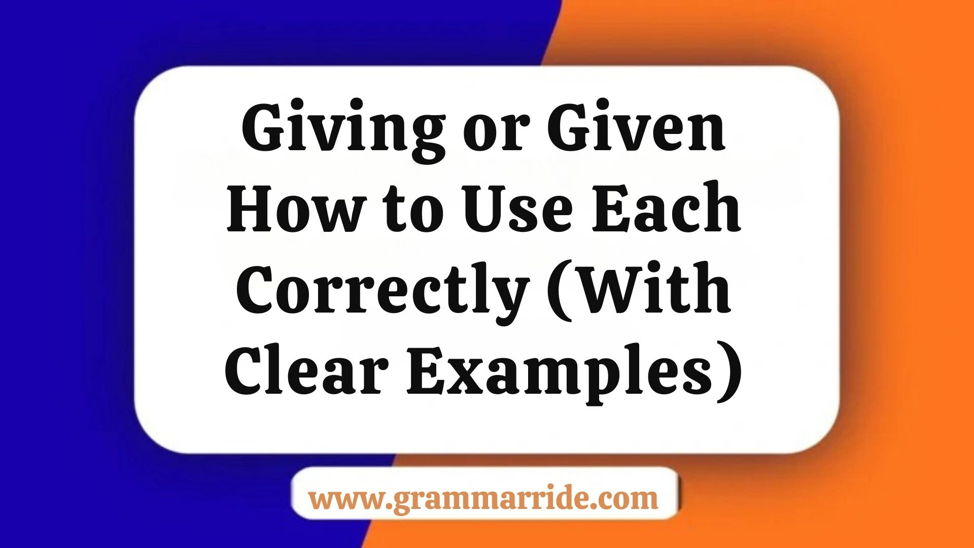 Giving or Given? How to Use Each Correctly (With Clear Examples)