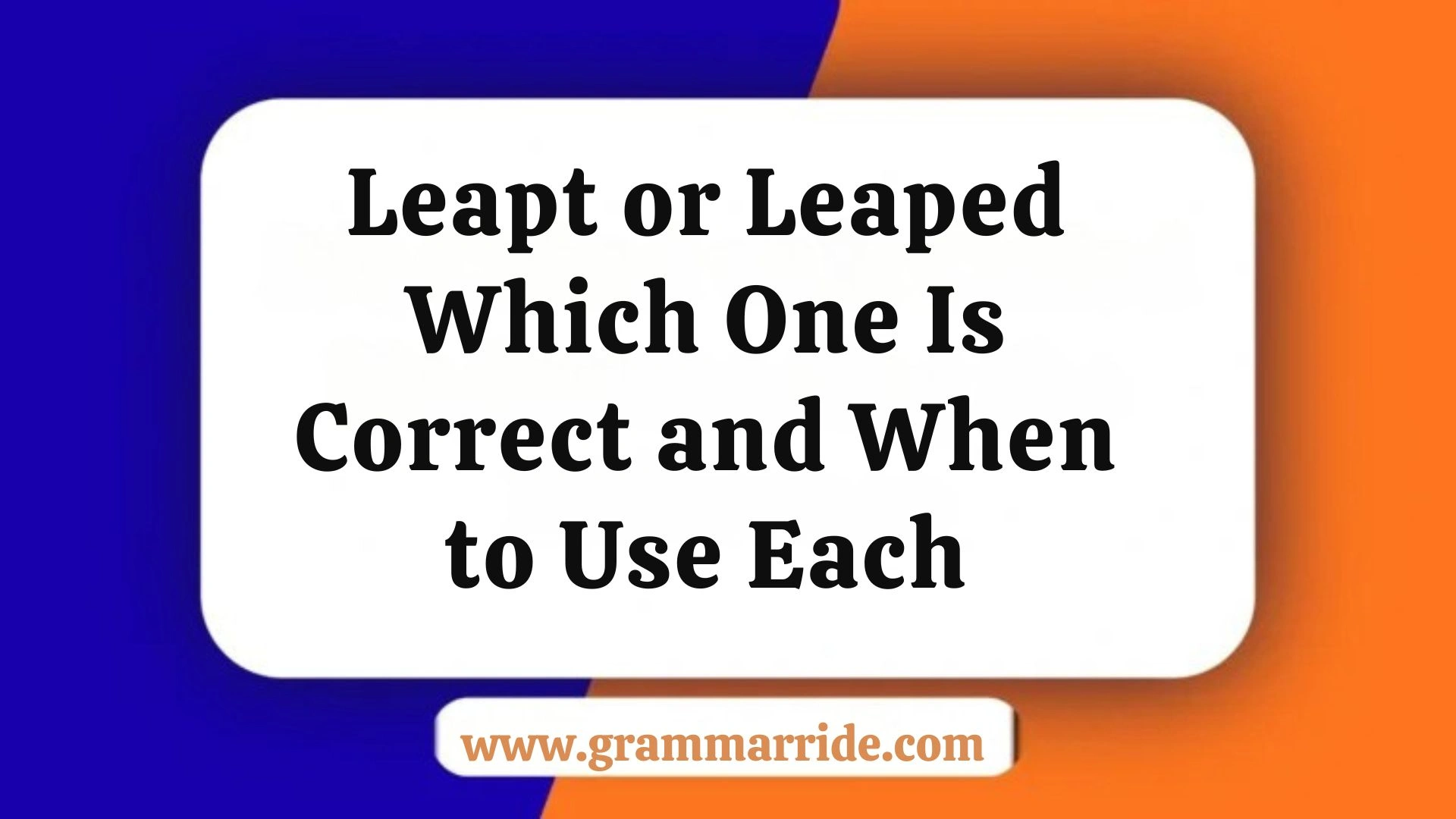 Leapt or Leaped Which One Is Correct and When to Use Each