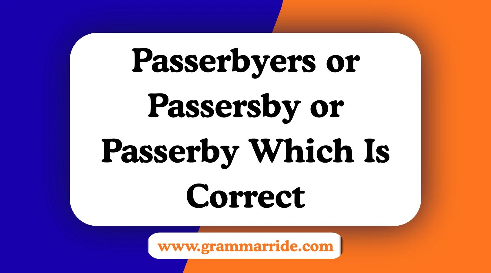Passerbyers or Passersby or Passerby? Which Is Correct