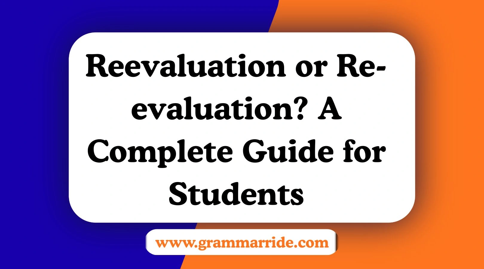 Reevaluation or Re-evaluation? A Complete Guide for Students