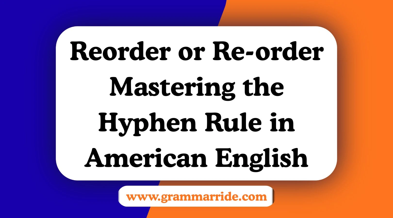 Reorder or Re-order Mastering the Hyphen Rule in American English