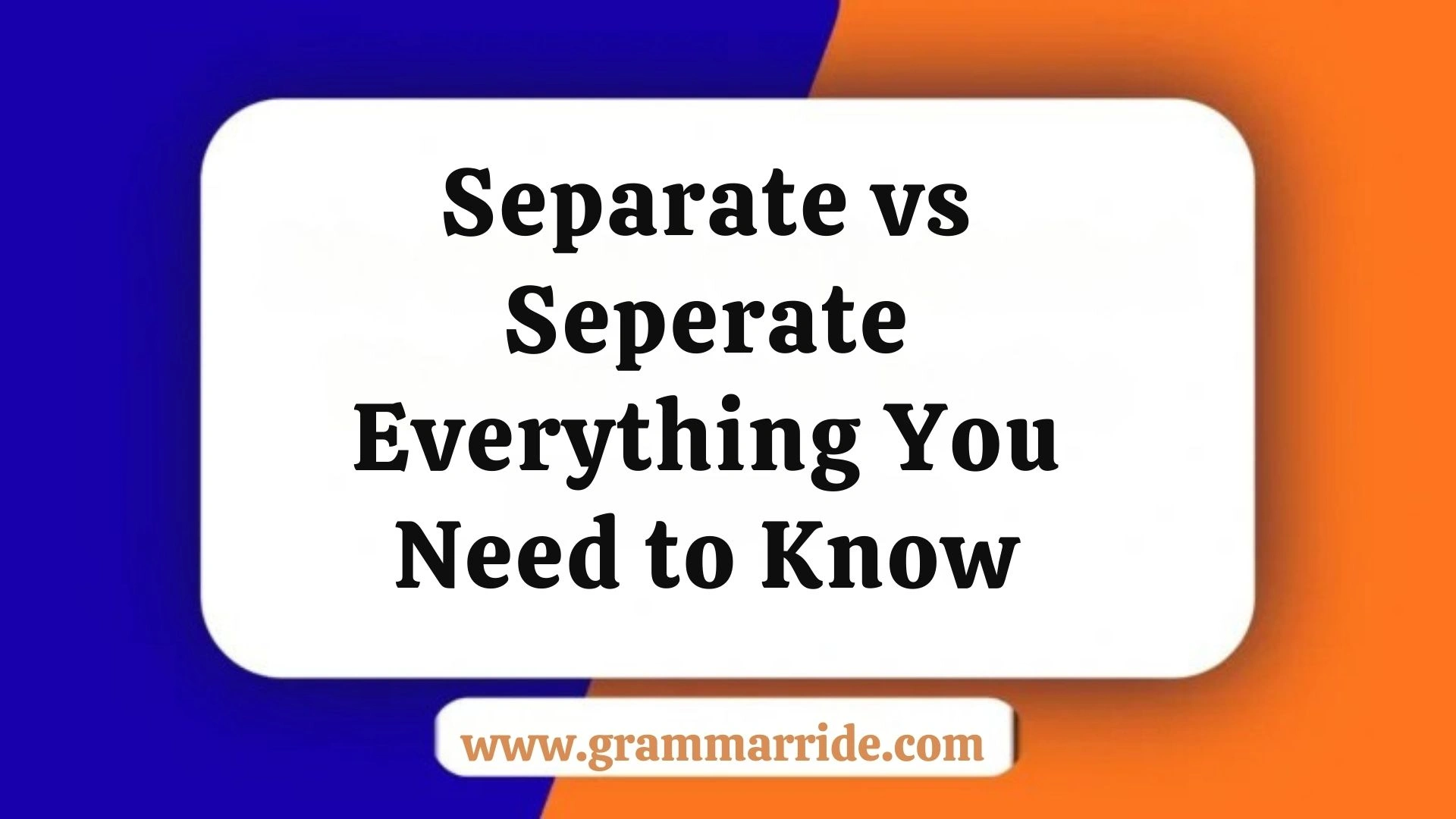 Separate vs Seperate Everything You Need to Know