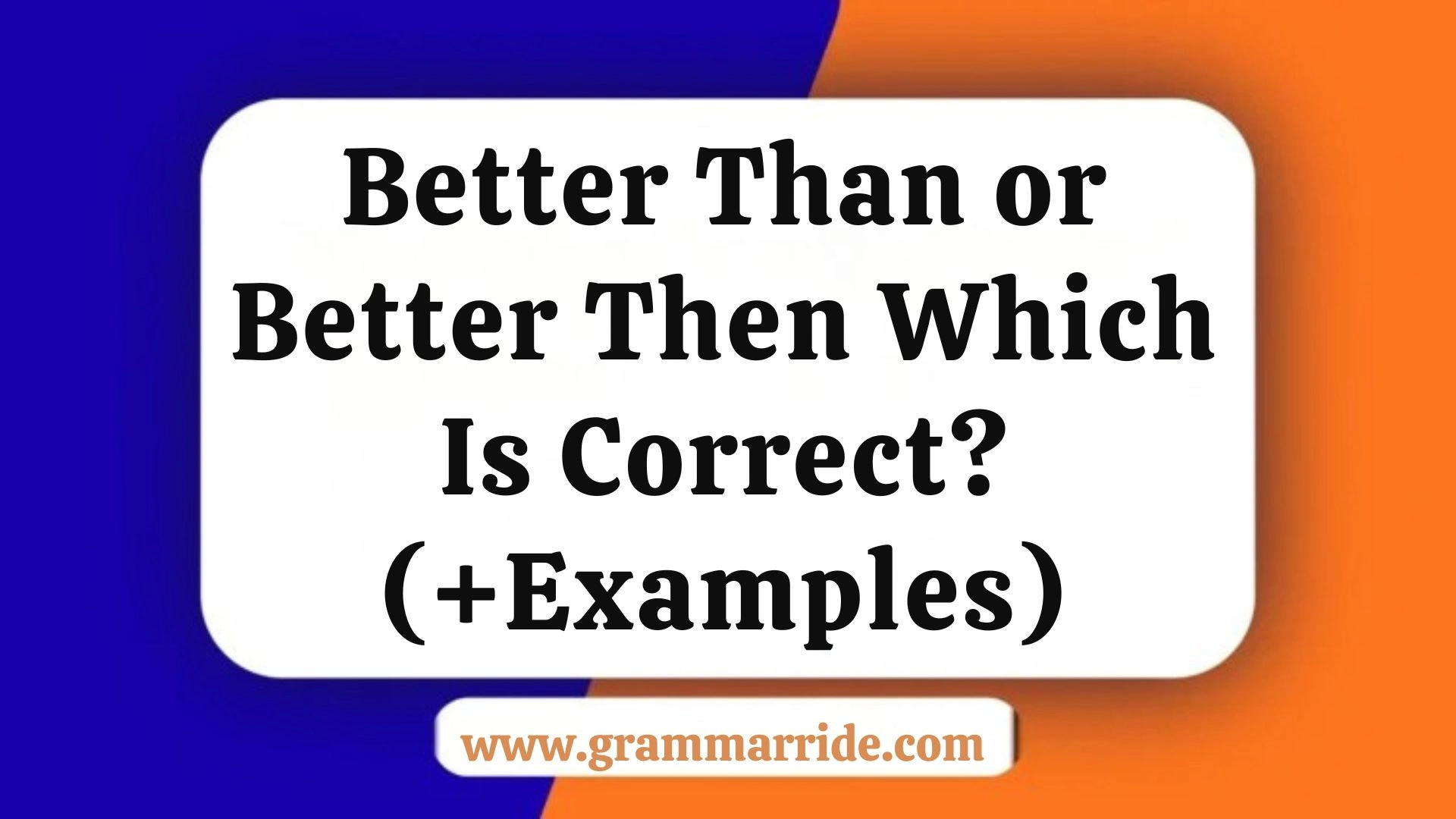 Better Than or Better Then Which Is Correct? (+Examples)