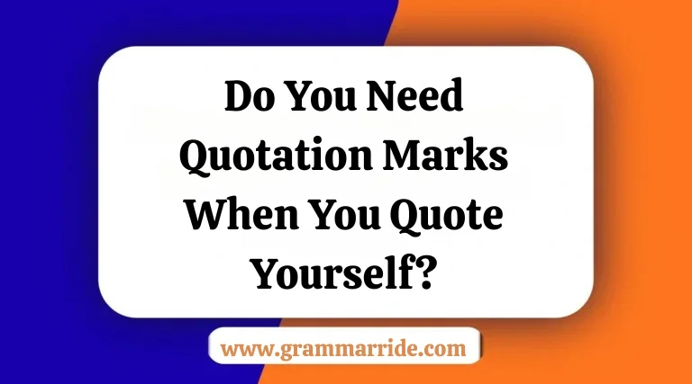 Do You Need Quotation Marks When You Quote Yourself?
