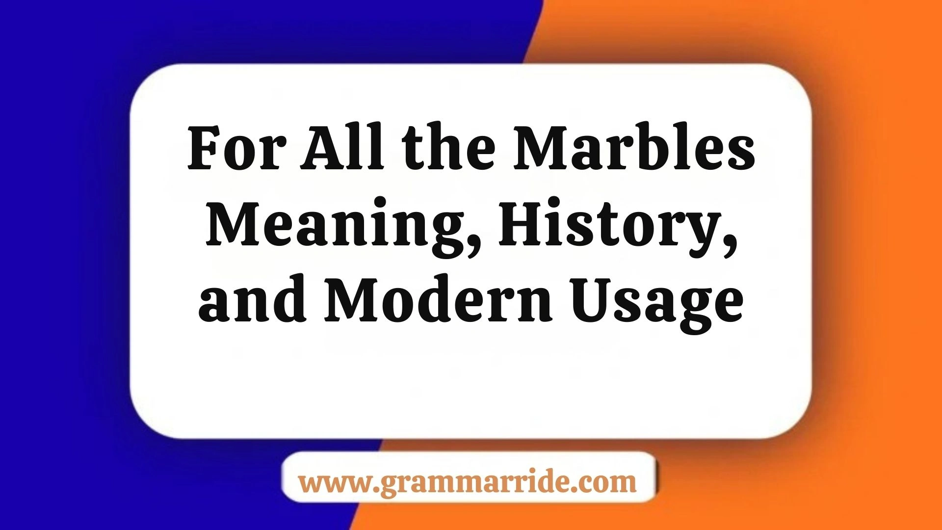 For All the Marbles – Meaning, History, and Modern Usage