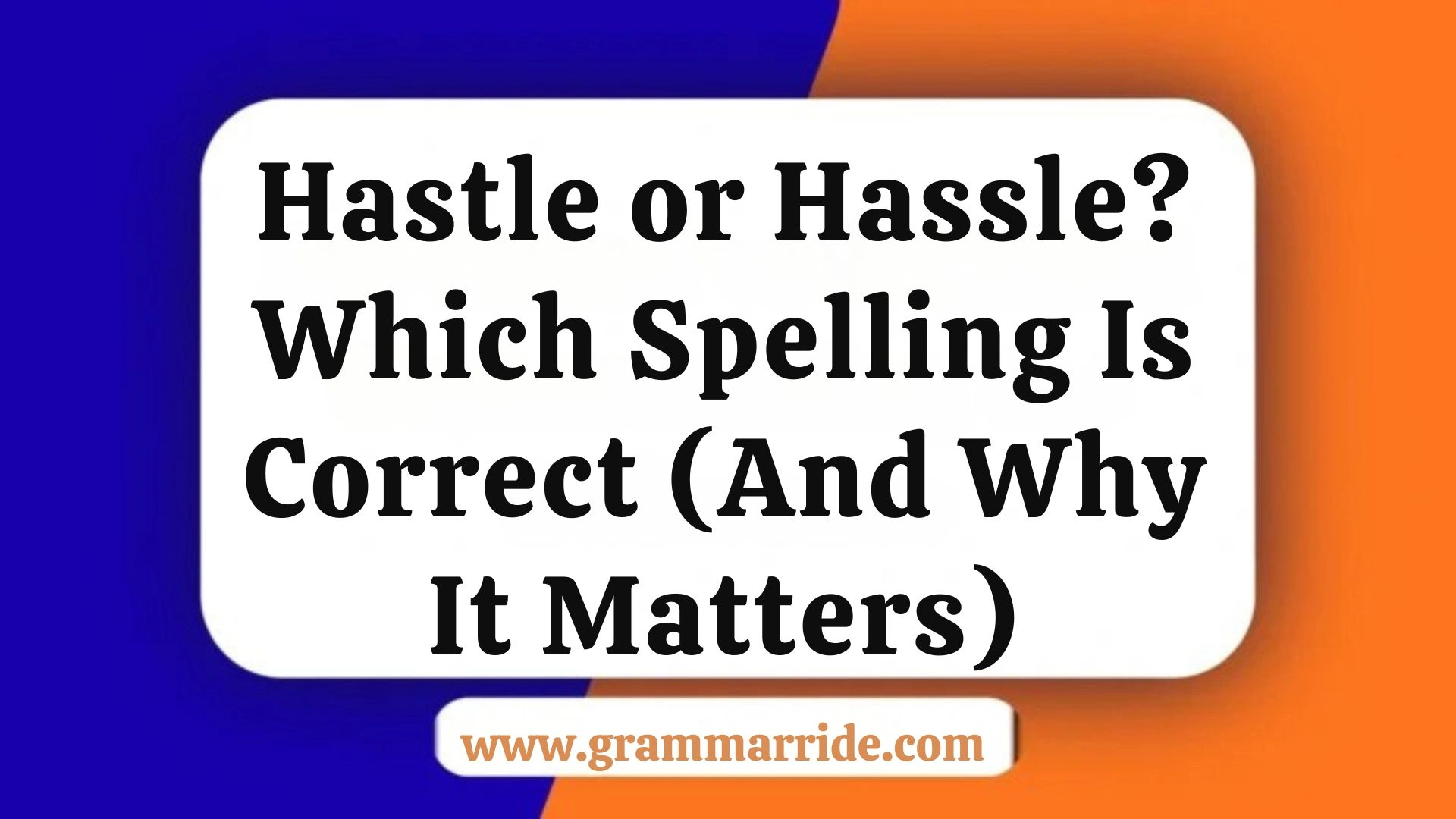 Hastle or Hassle? Which Spelling Is Correct (And Why It Matters)