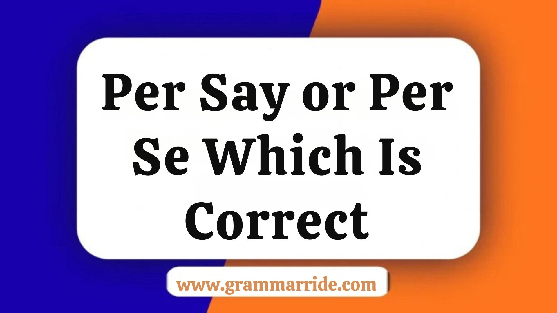 Per Say or Per Se Which Is Correct