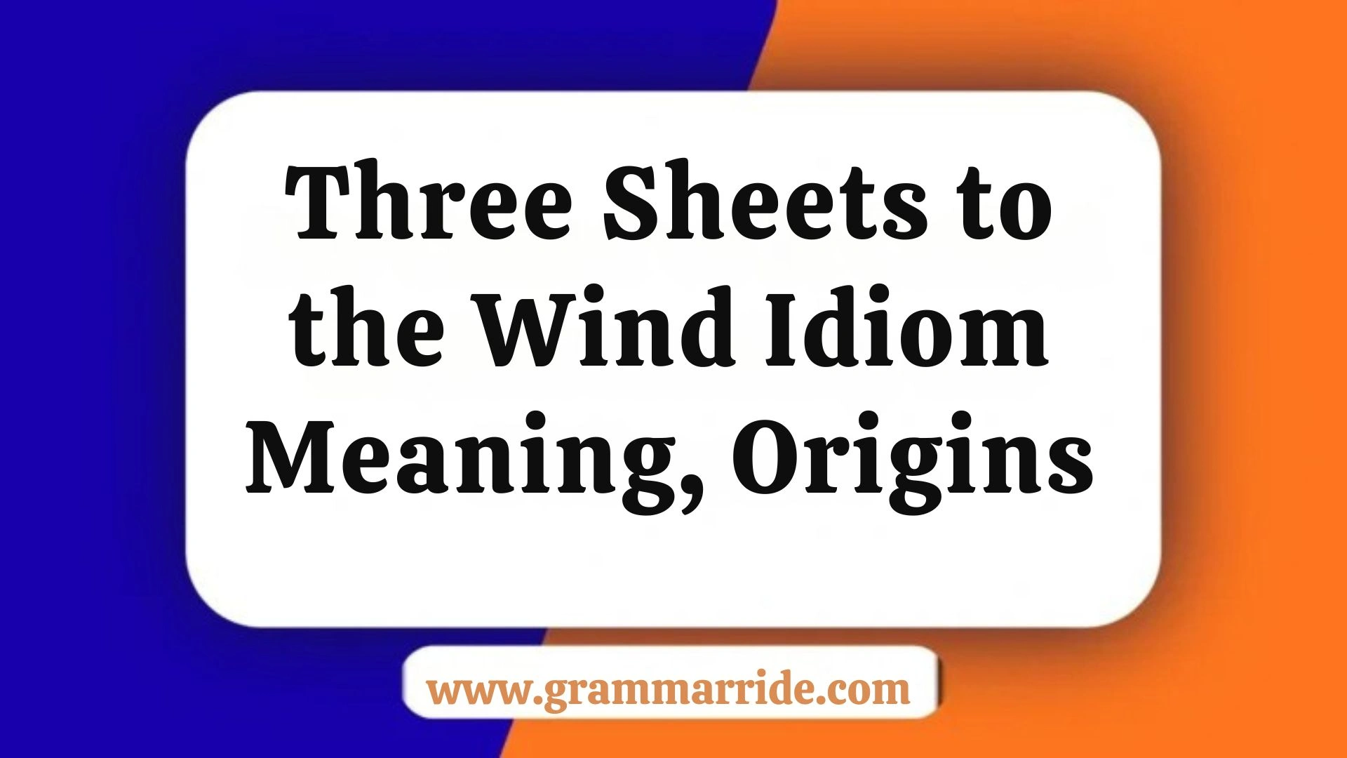 Three Sheets to the Wind Idiom – Meaning, Origins