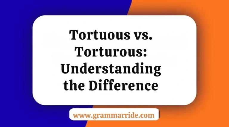 Tortuous vs. Torturous