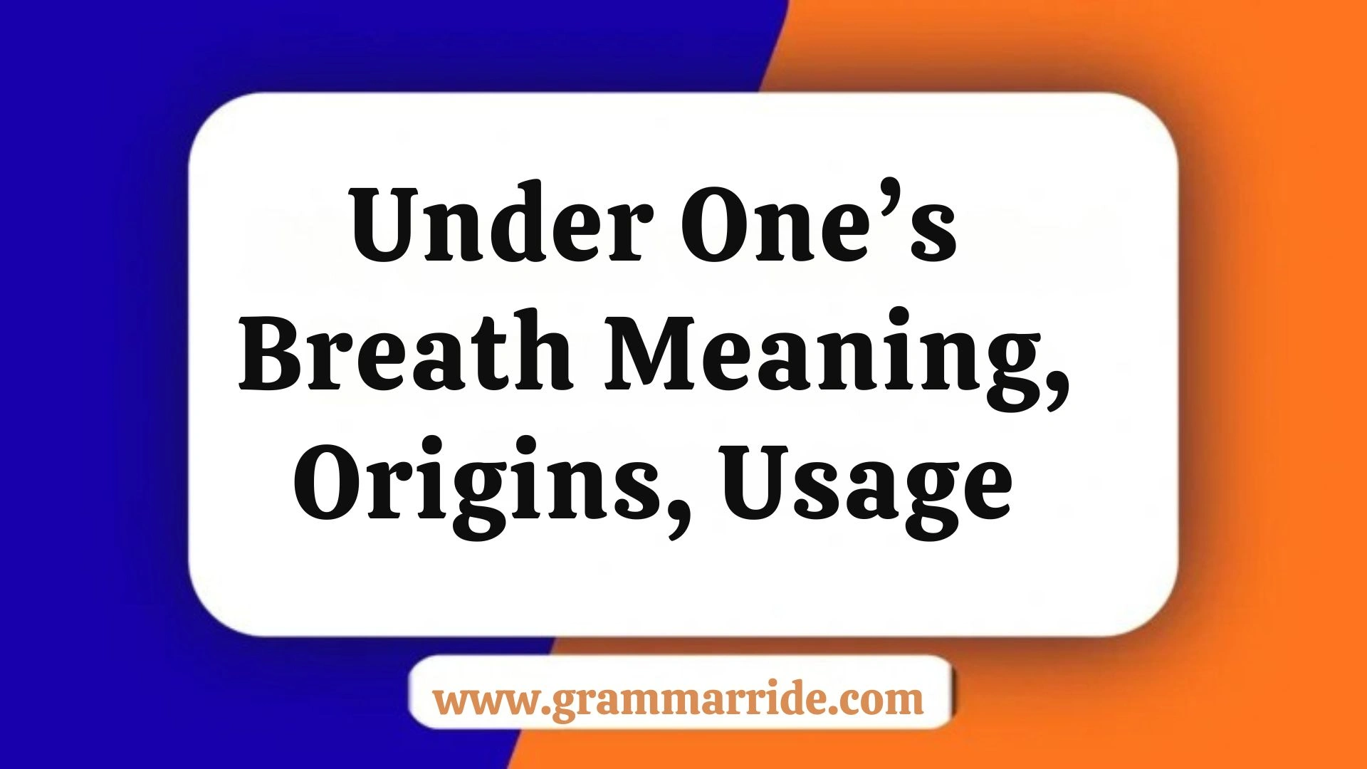 Under One’s Breath – Meaning, Origins, Usage
