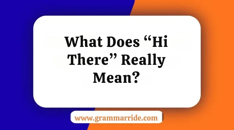 What Does “Hi There” Really Mean?