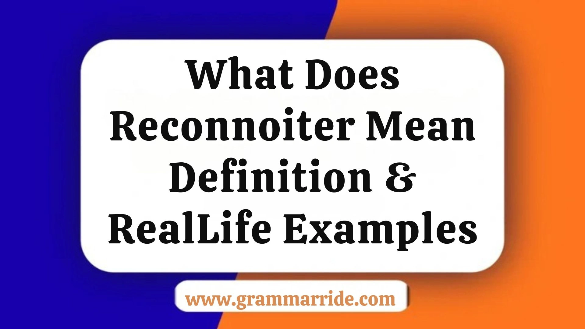What Does Reconnoiter Mean? Definition & Real-Life Examples