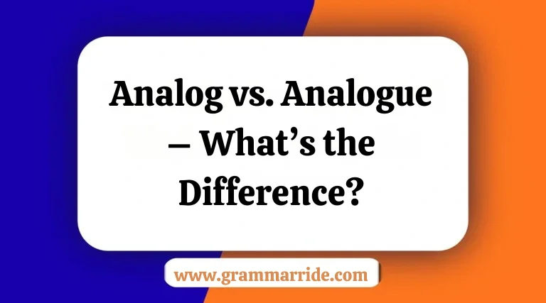 Analog vs. Analogue – What’s the Difference?