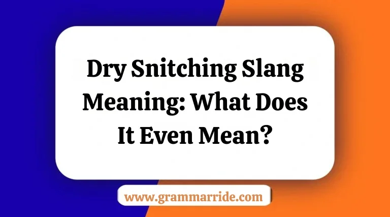 Dry Snitching Slang Meaning