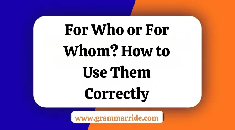 For Who or For Whom? How to Use Them Correctly