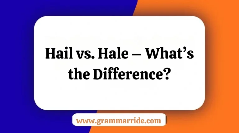 Hail vs. Hale – What’s the Difference?