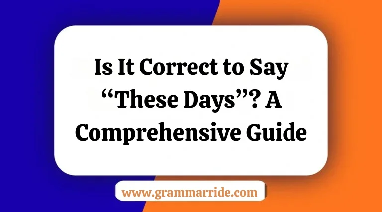 Is It Correct to Say “These Days”