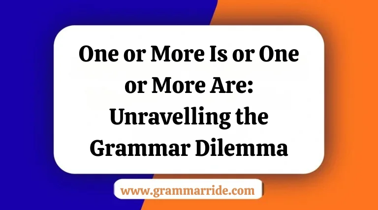 One or More Is or One or More Are: Unravelling the Grammar Dilemma