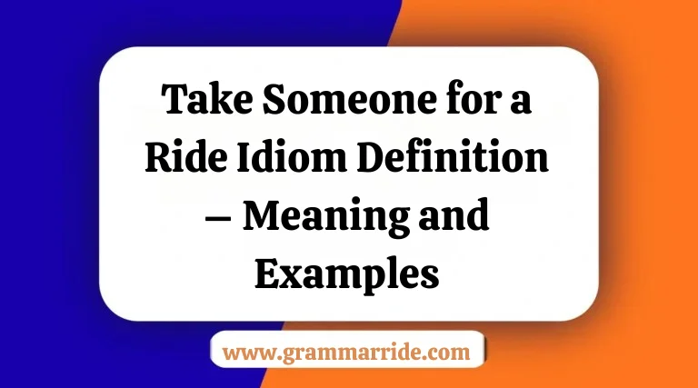 Take Someone for a Ride Idiom Definition – Meaning and Examples