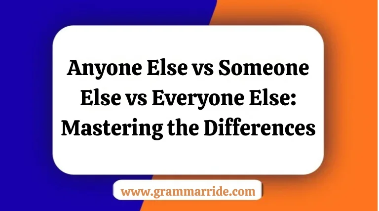 Anyone Else vs Someone Else vs Everyone Else: Mastering the Differences