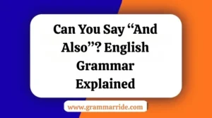 Can You Say “And Also”? English Grammar Explained