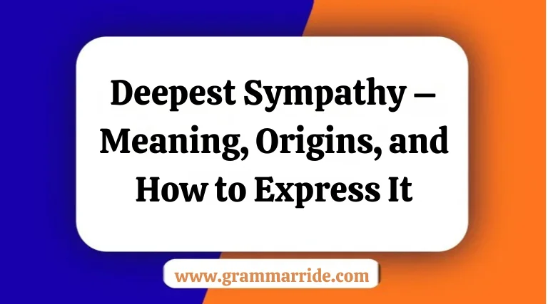 Deepest Sympathy – Meaning Origins and How to Express It