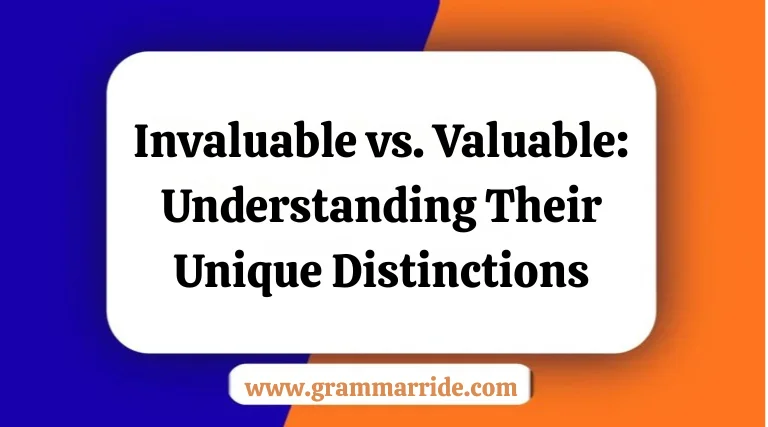 Invaluable vs. Valuable: Understanding Their Unique Distinctions