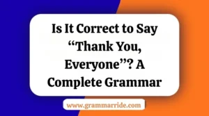 Is It Correct to Say “Thank You Everyone”? A Complete Grammar