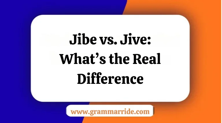 Jibe vs. Jive: What’s the Real Difference
