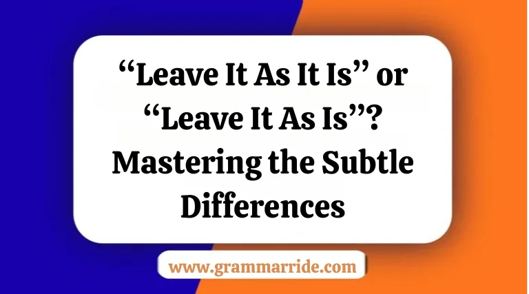 “Leave It As It Is” or “Leave It As Is”