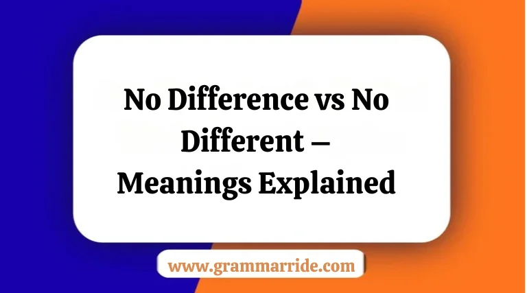 No Difference vs No Different – Meanings Explained