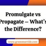 Promulgate vs Propagate