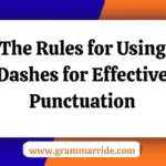 The Rules for Using Dashes for Effective Punctuation