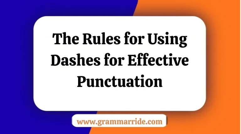 The Rules for Using Dashes for Effective Punctuation