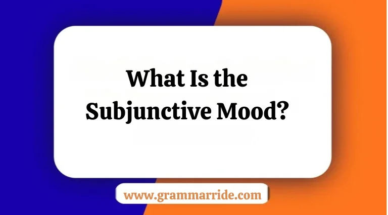 What Is the Subjunctive Mood?