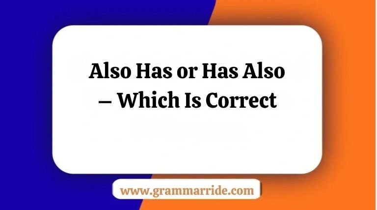 Also Has or Has Also – Which Is Correct