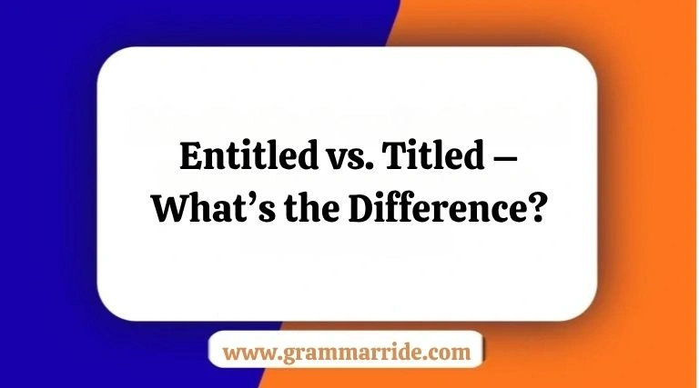 Entitled vs. Titled